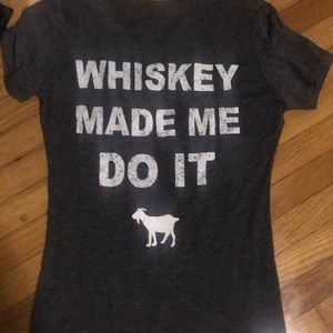 Local bar novelty t shirt. Whiskey made me do it